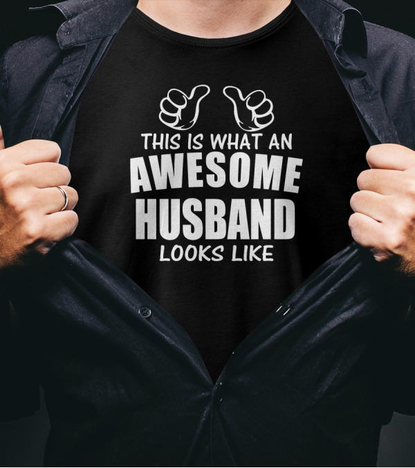 THIS IS WHAT AN AWESOME HUSBAND LOOKS LIKE THUMBS UP T-Shirt