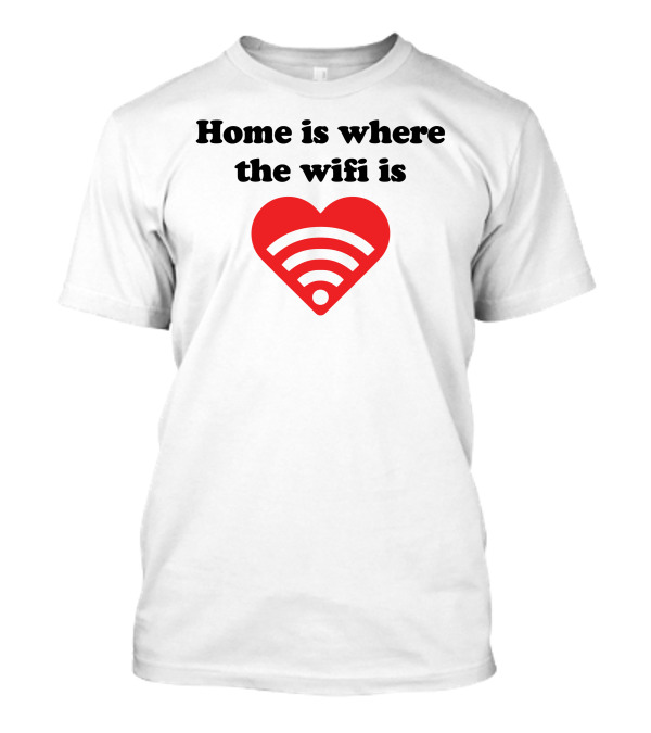 Home Is Where The Wifi Is Red Heart Signal T-Shirt