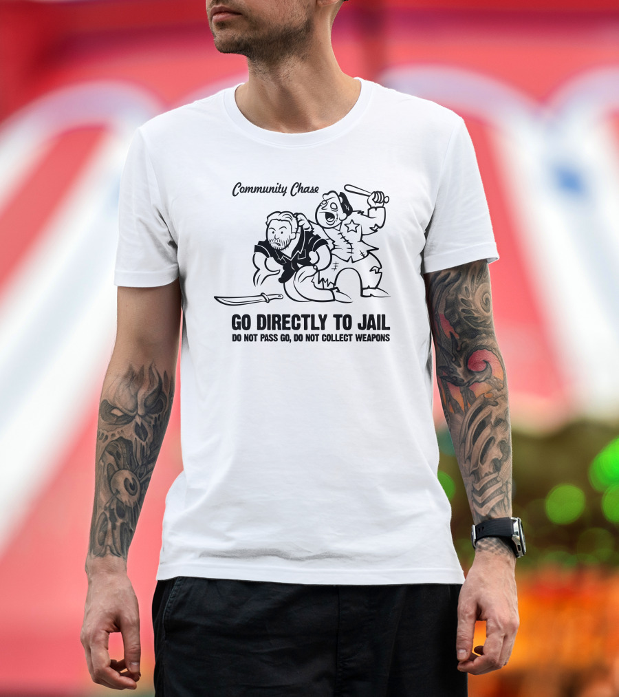 Community Chase Go Directly to Jail Do Not Pass Go Do Not Collect Weapons T-Shirt