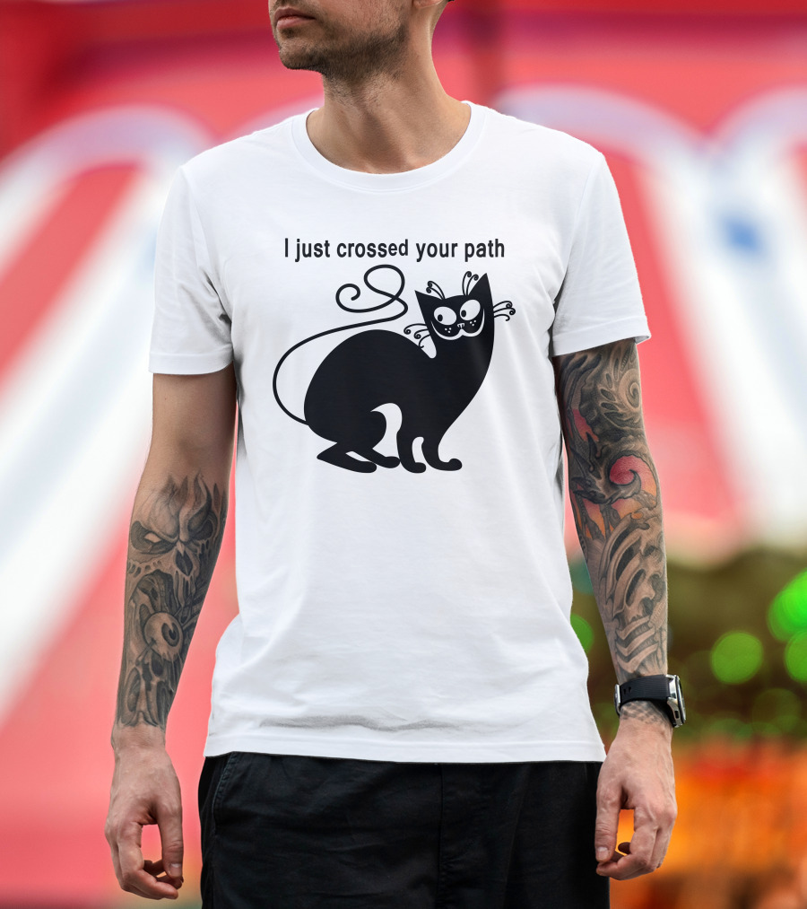 I Just Crossed Your Path Black Cat T-Shirt
