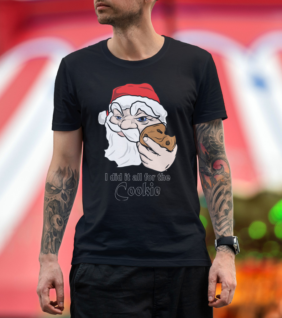 I Did It All For The Cookie Santa Claus Holding Cookie T-Shirt