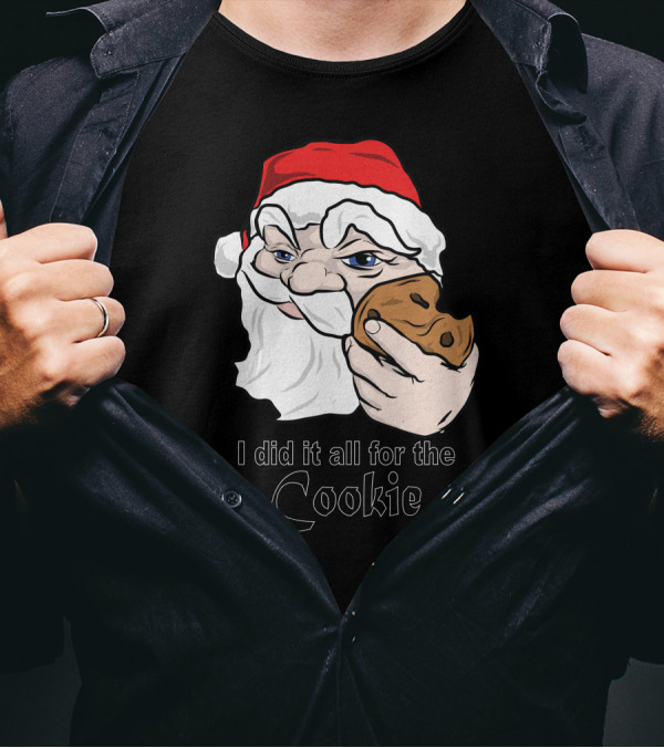 I Did It All For The Cookie Santa Claus Holding Cookie T-Shirt