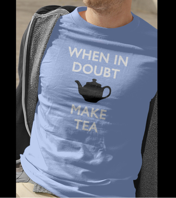 When In Doubt Make Tea Teapot T-Shirt