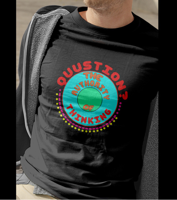 Question The Authority Of Thinking T-Shirt