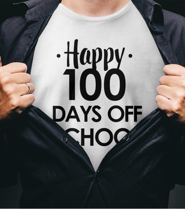 Happy 100 Days Off School T-Shirt