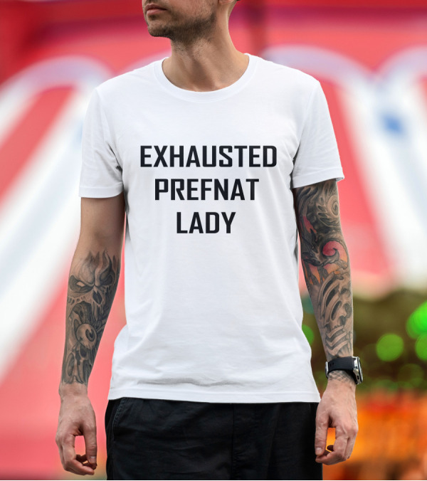 Premium T-Shirt: Exhausted Pregnant Woman Humor T-Shirt Exhausted Pregnant Woman Humor T-Shirt