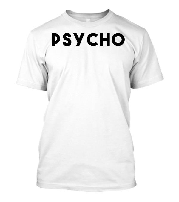 Psycho Cool Funny Minimal Nerd Statement Psycho T-Shirt