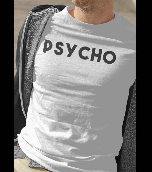 Psycho Cool Funny Minimal Nerd Statement Psycho T-Shirt