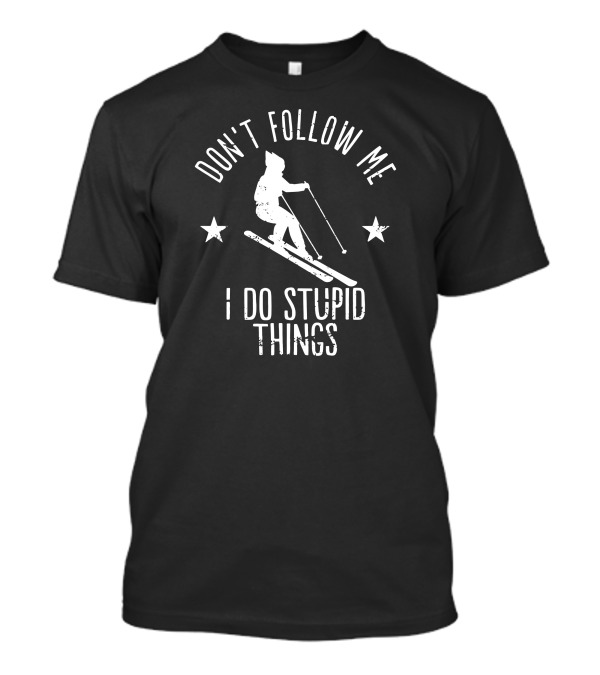 Don't Follow Me I Do Stupid Things Skiing Silhouette With Stars T-Shirt