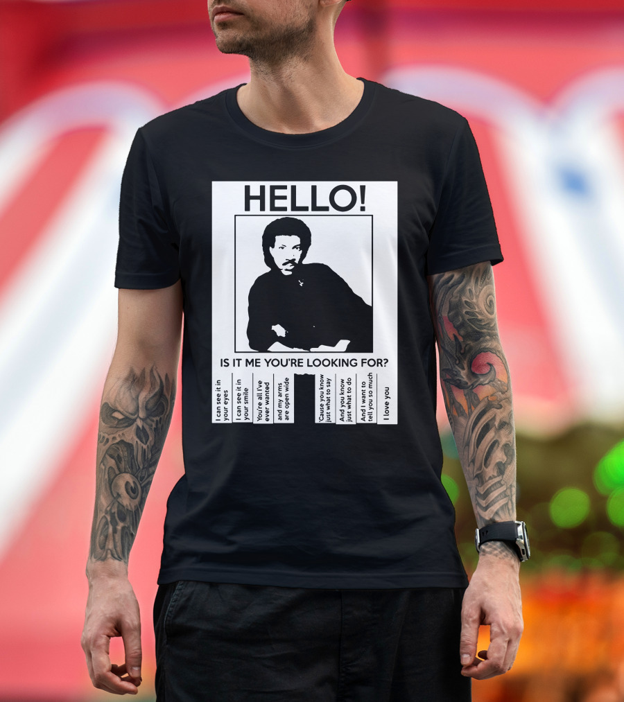 Hello Is It Me You’re Looking For T-Shirt