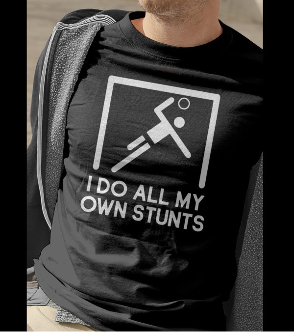 I Do All My Own Stunts Handball Player Action T-Shirt