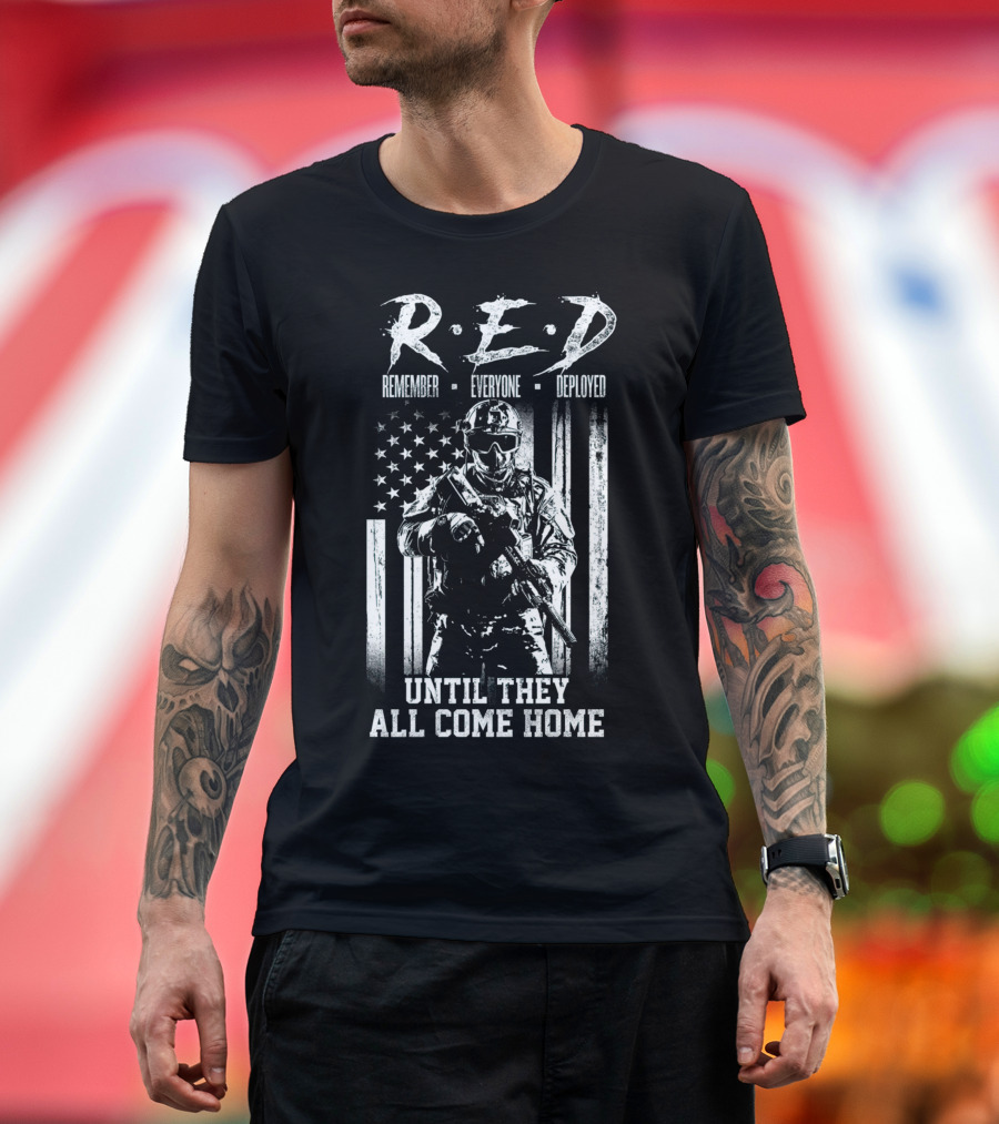 R.E.D. Remember Everyone Deployed Until They All Come Home American Flag Soldier T-Shirt