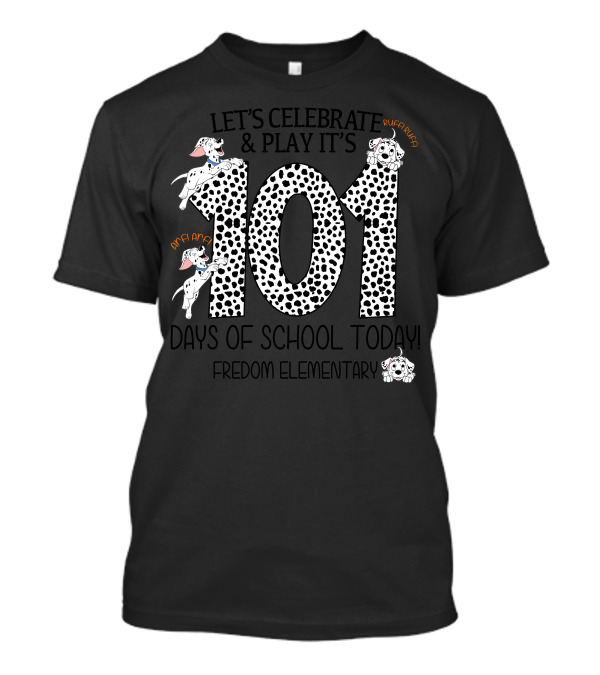 Let's Celebrate 101 Days Of School Today Dalmatian Freedom Elementary T-Shirt