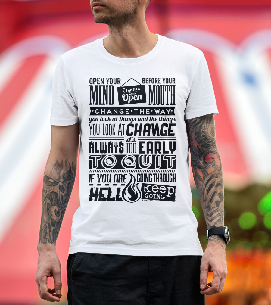 Come In We're Open Change the Way You Look at Things Keep Going T-Shirt