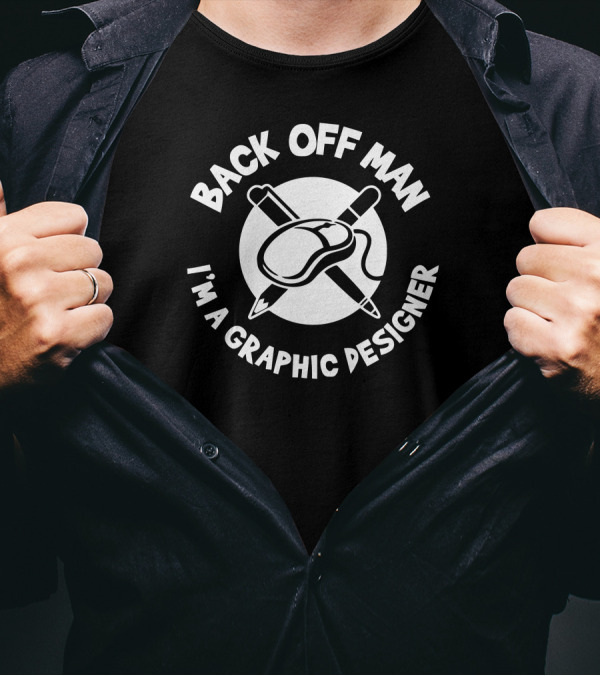 Back Off Man I'm A Graphic Designer Mouse Pen T-Shirt