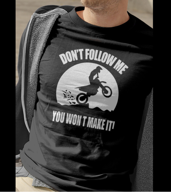 Motocross Adventure Challenge Don't Follow Me You Won't Make It T-Shirt