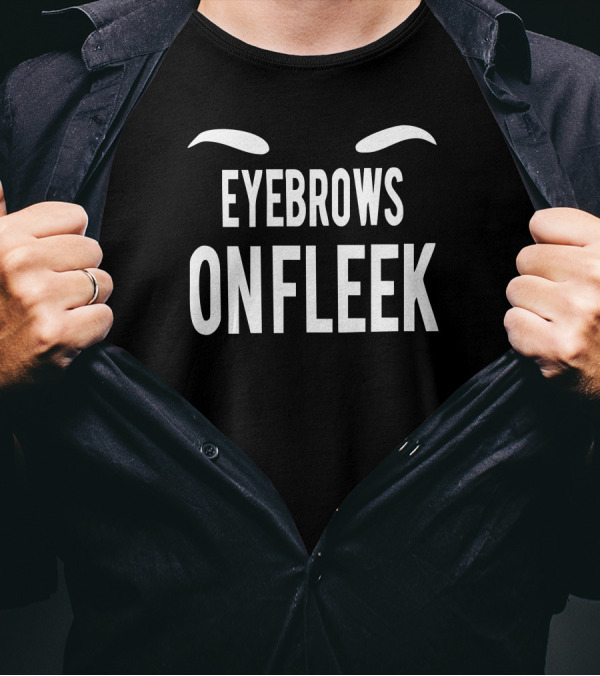 Eyebrows On Fleek Bold Stylish T-Shirt
