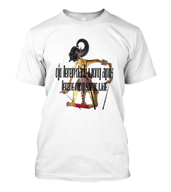 Ojo Leren Dadi Wong Apik Lerene Ning Surgo Wae Wayang Kulit Puppet T-Shirt