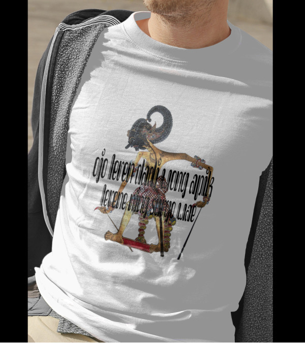 Ojo Leren Dadi Wong Apik Lerene Ning Surgo Wae Wayang Kulit Puppet T-Shirt