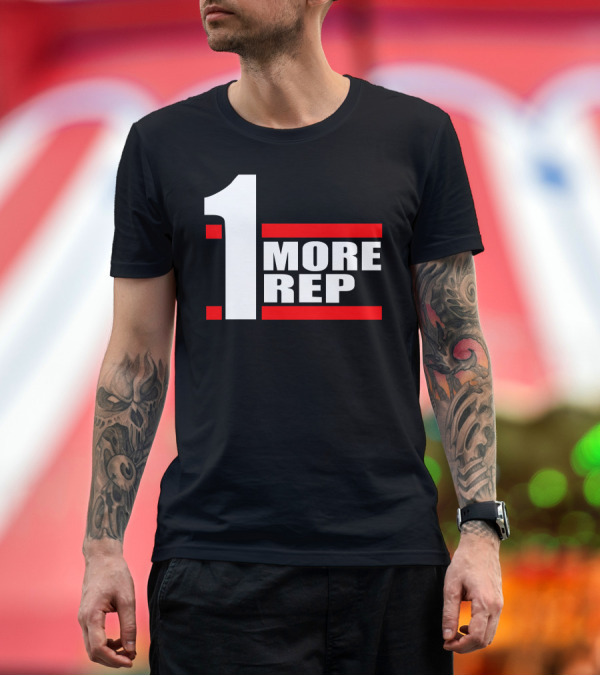 Premium T-Shirt: 1 More Rep Fitness Motivation Bodybuilding Gym T-Shirt 1 More Rep Fitness Motivation Bodybuilding Gym T-Shirt