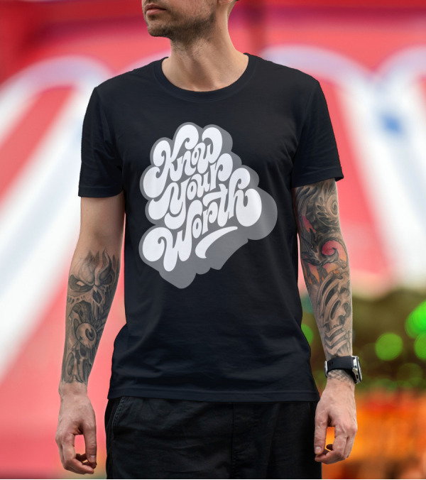 Premium T-Shirt: Know Your Worth Value Self T-Shirt Know Your Worth Value Self T-Shirt