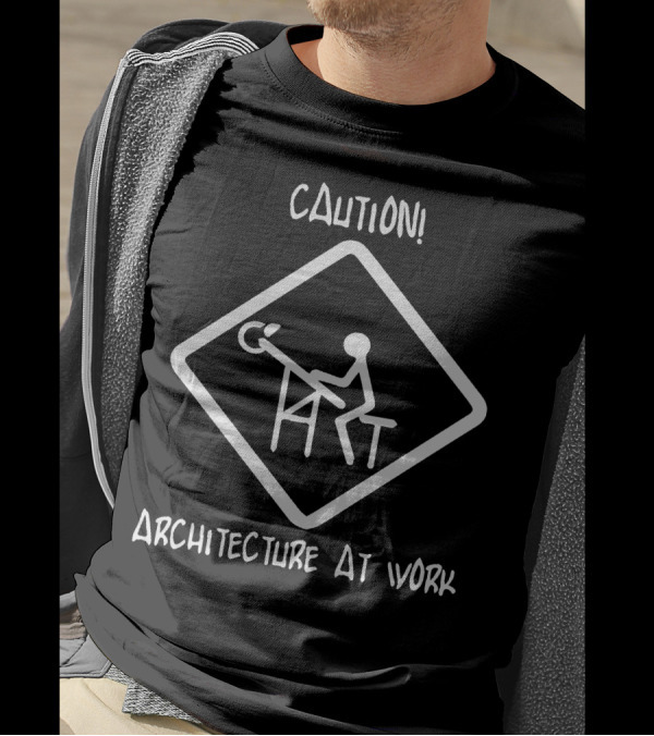 CAUTION Architecture At Work Sign With Stick Figure Drawing T-Shirt