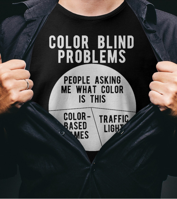 Color Blind Problems People Asking Me What Color Is This Color-Based Games Traffic Light T-Shirt
