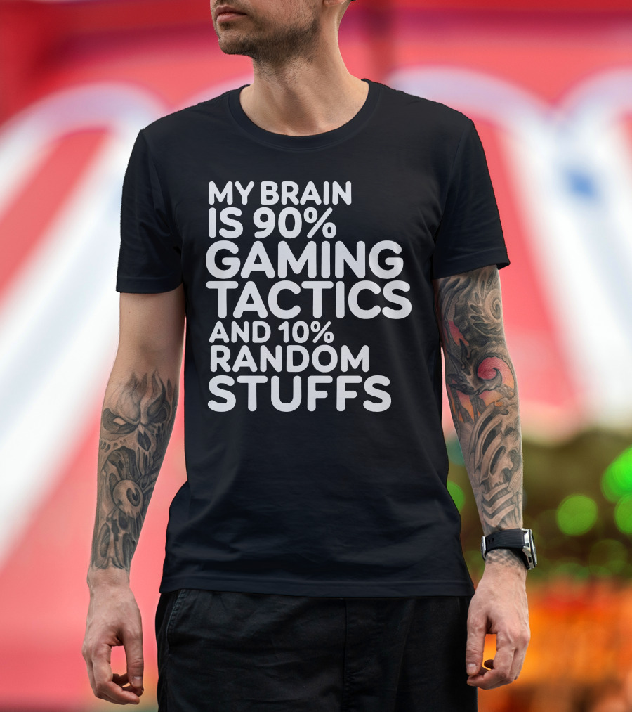 My Brain is 90% Gaming Tactics and 10% Random Stuffs T-Shirt