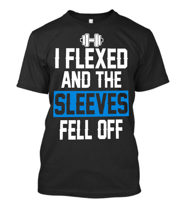I Flexed And The Sleeves Fell Off Dumbbell Icon Fitness Humor T-Shirt