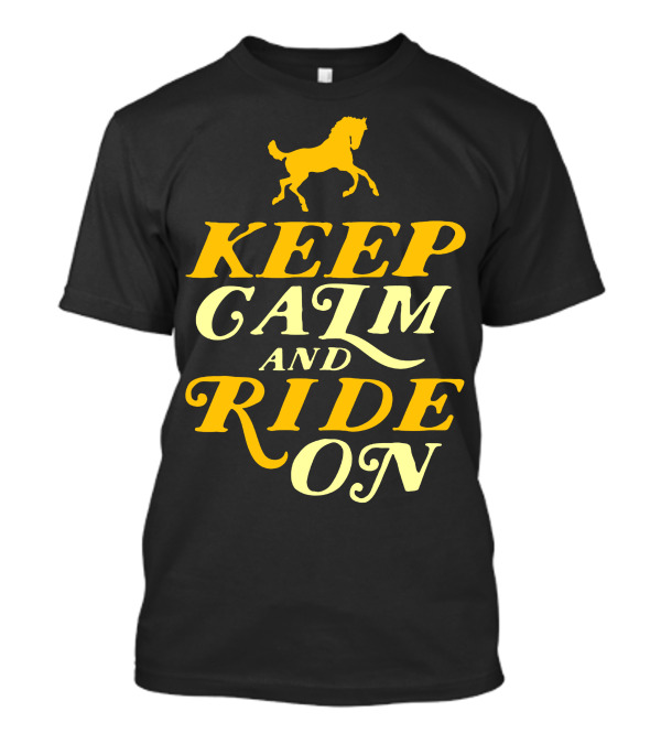 Keep Calm And Ride On Horse Riding With Galloping Horse T-Shirt
