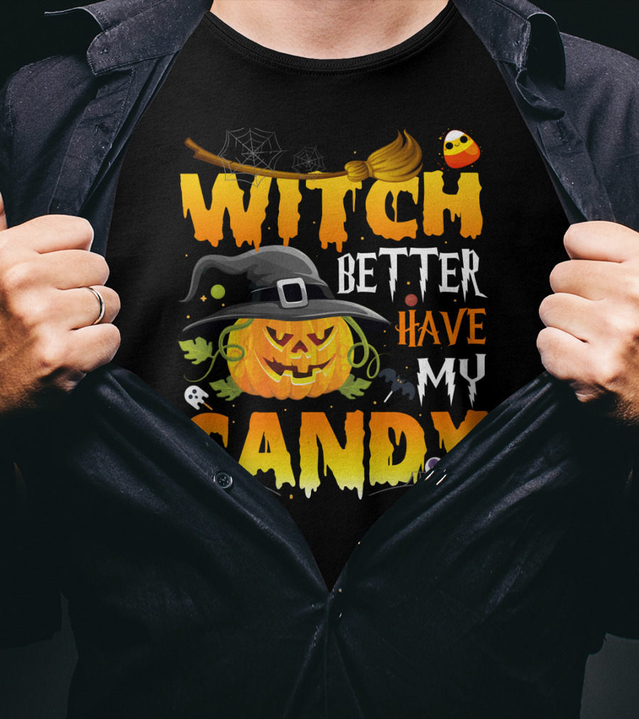 Witch Better Have My Candy Pumpkin Broom Bat Halloween T-Shirt