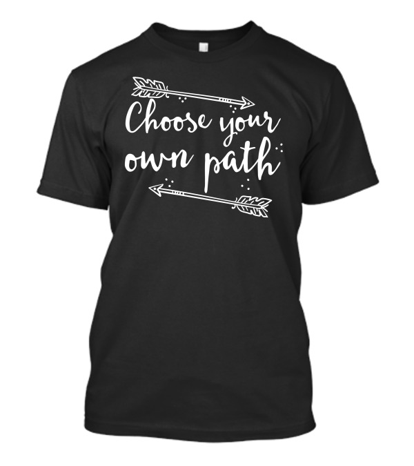 Choose Your Own Path Arrows T-Shirt