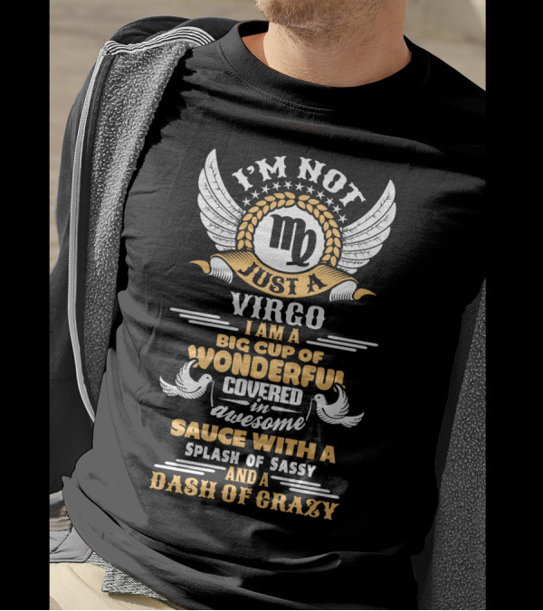 I'm Not Just A Virgo Big Cup Of Wonderful Covered In Awesome Sauce Splash Of Sassy Dash Of Crazy T-Shirt