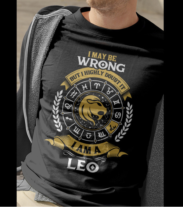 I May Be Wrong But I Highly Doubt It I Am A Leo Zodiac Symbol Icon Lion Head Horoscope T-Shirt