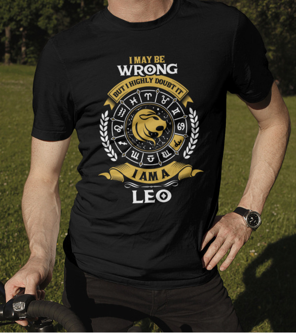 I May Be Wrong But I Highly Doubt It I Am A Leo Zodiac Symbol Icon Lion Head Horoscope T-Shirt