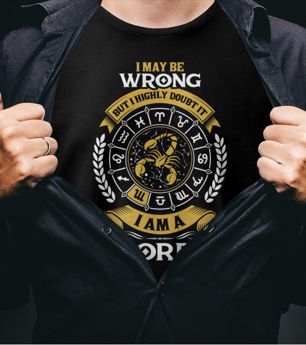 I May Be Wrong But I Highly Doubt It Zodiac Scorpio Enthusiast T-Shirt