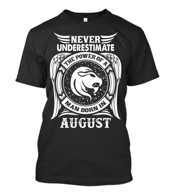 Never Underestimate The Power Of A Man Born In August Leo Zodiac Wings T-Shirt