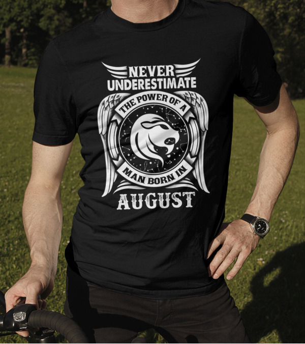 Never Underestimate The Power Of A Man Born In August Leo Zodiac Wings T-Shirt