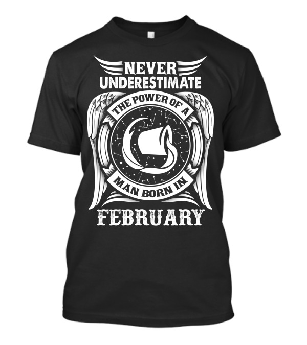 Never Underestimate The Power Of A Man Born In February With Winged Symbol And Constellation T-Shirt