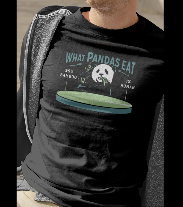 WHAT PANDAS EAT 99% BAMBOO 1% HUMAN T-Shirt