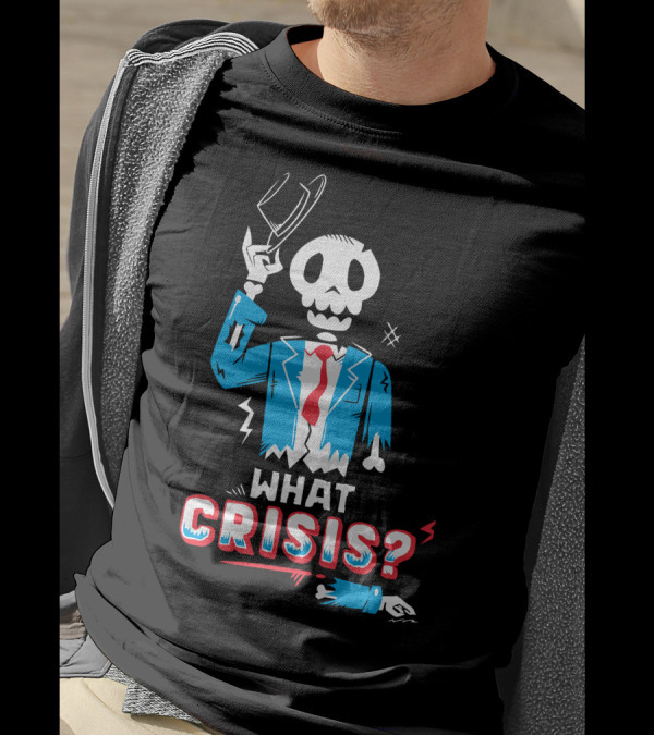 What Crisis Skeleton In Blue Suit And Red Tie T-Shirt