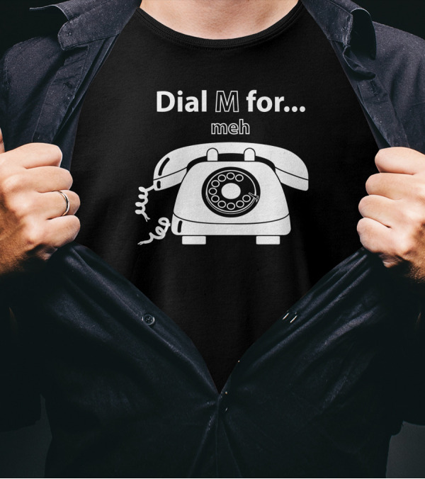 Dial M For Meh With Vintage Rotary Phone T-Shirt
