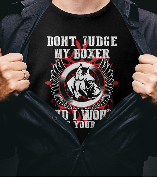 DONT JUDGE MY BOXER AND I WON'T JUDGE YOUR KIDS T-Shirt