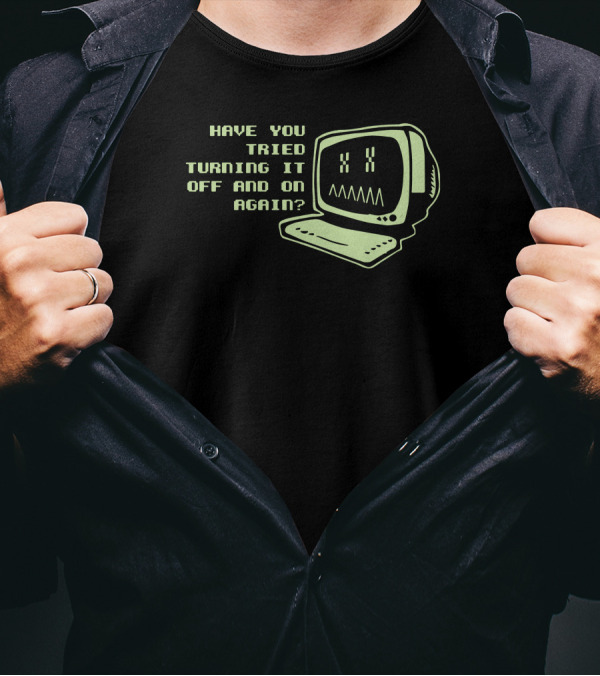 Have You Tried Turning It Off And On Again With Vintage Computer T-Shirt