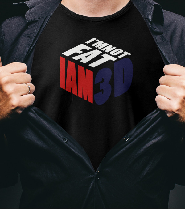 I'm Not Fat I Am 3D T-Shirt