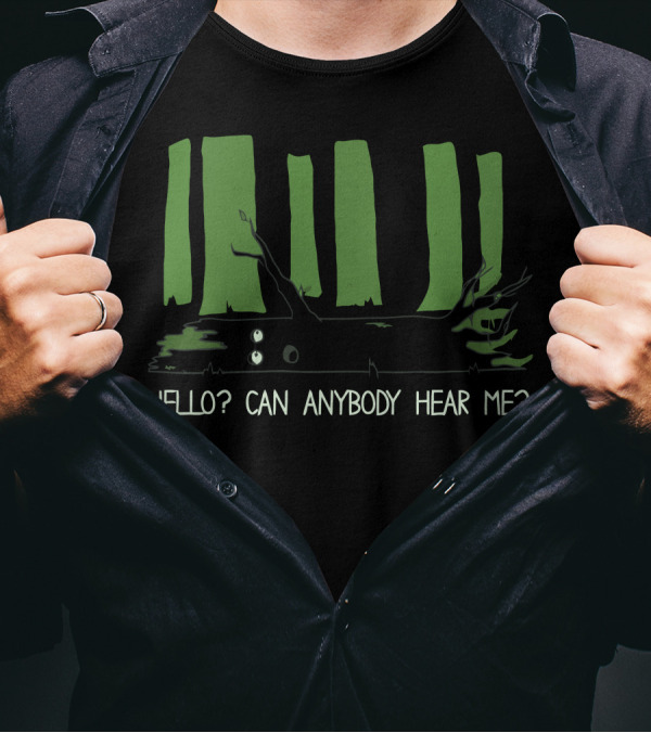 If A Tree Falls In The Woods Hello Can Anybody Hear Me T-Shirt