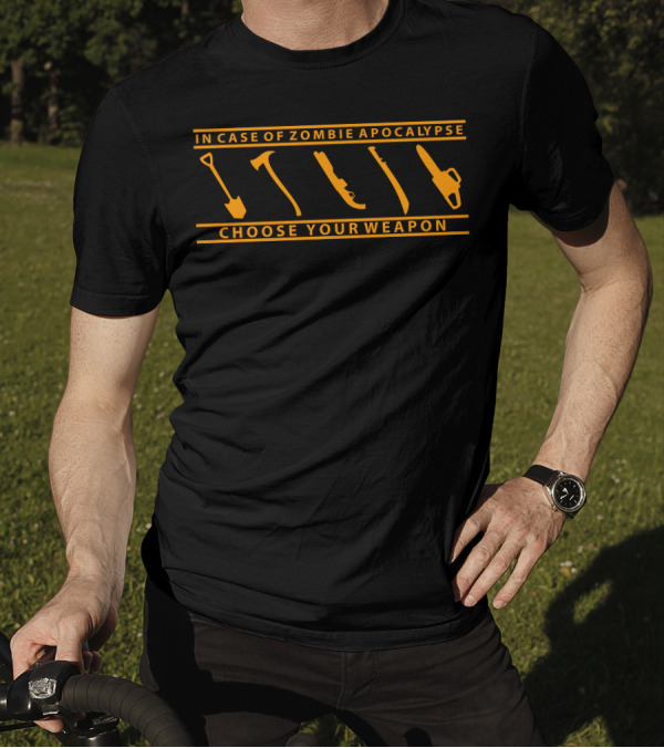 In Case Of Zombie Apocalypse Choose Your Weapon Shovel Axe Shotgun Machete Chainsaw T-Shirt
