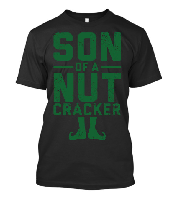 SON OF A NUTCRACKER ELF BOOTS T-Shirt