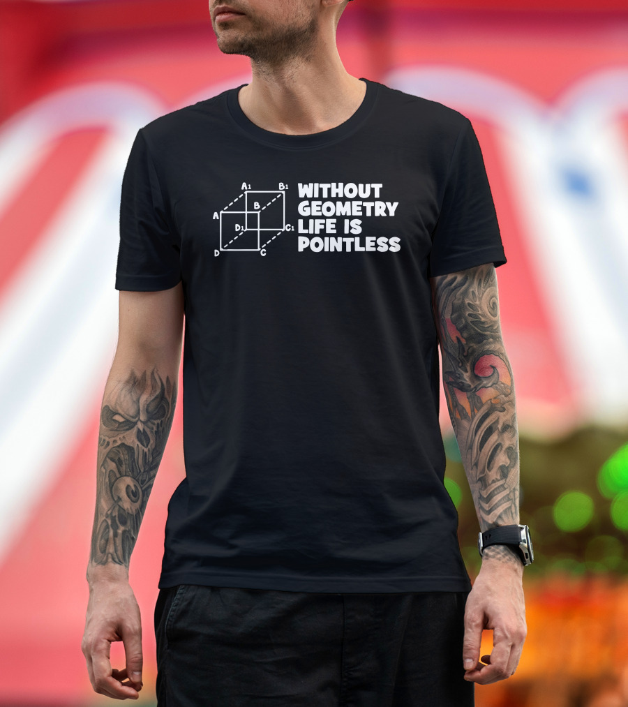 Without Geometry Life Is Pointless Geometric Cube Diagram Play on Words T-Shirt