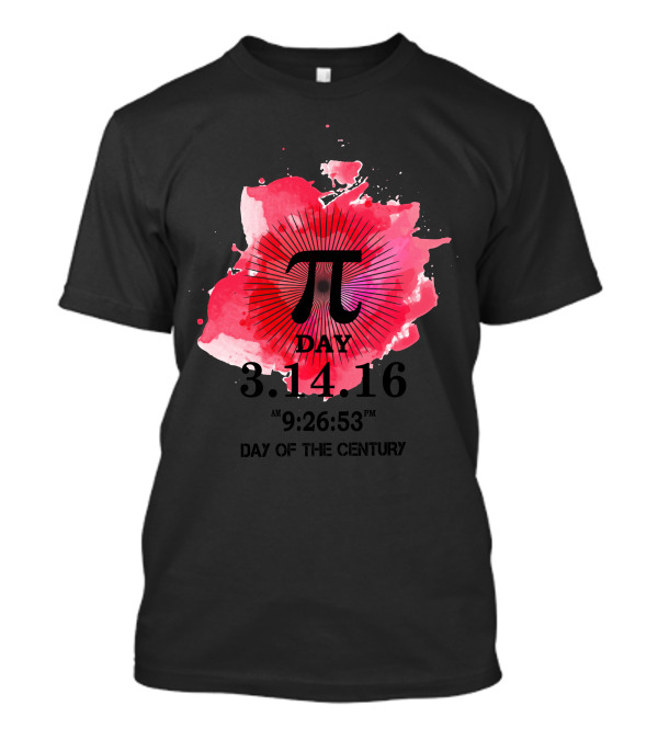 Pi Day 3.14.16 9:26:53 Day Of The Century T-Shirt